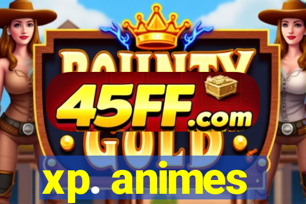 xp. animes